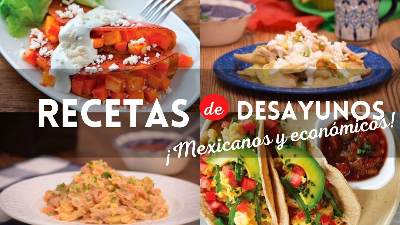 ¿Qué desayunar hoy? Checa 4 fáciles recetas de desayunos mexicanos