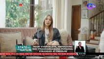 Heart Evangelista, aminadong may pinagdaraanang personal struggles at pressure | SONA