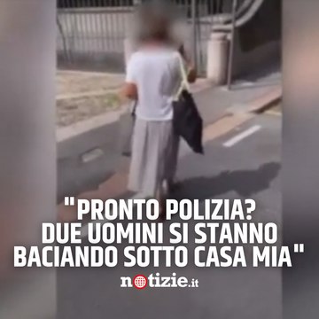 Vede due uomini baciarsi e chiama la polizia: Venite, presto! Sono sotto casa mia