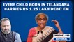 Editorial with Sujit Nair: Every Child In Telangana Is Born With ₹1.25 Lakh Debt-Says FM| KTR| TRS