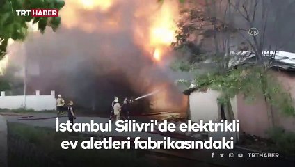 Silivri'de fabrika yangını