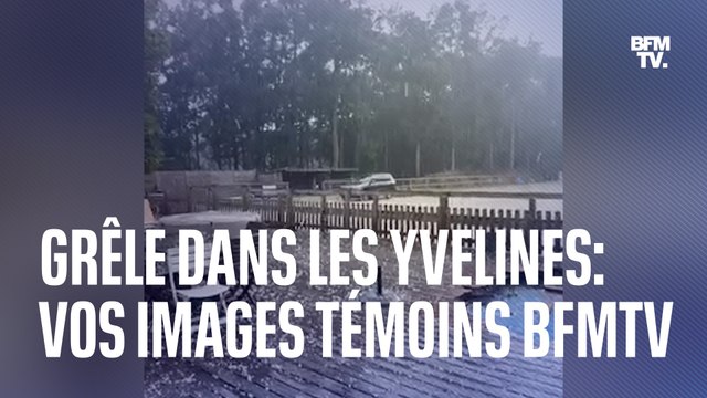 Grêle dans les Yvelines: vos images témoins BFMTV