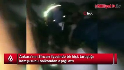 Tartıştığı komşusunu balkondan aşağı attı
