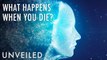 4 Strangest Theories On What Happens When We Die | Unveiled