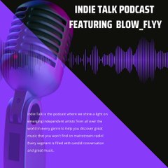 "Indie Talk" Podcast "Spotlight Special" Featuring #Blow_Flyy {Promo clip}