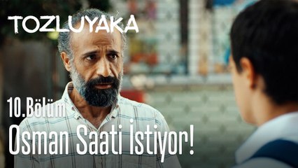Osman saati istiyor! - Tozluyaka 10. Bölüm