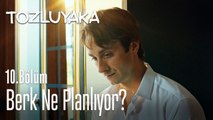 Berk ne planlıyor? - Tozluyaka 10. Bölüm