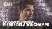 Pierre Deladonchamps : « Les moyens hollywoodiens sont la force mais aussi la faiblesse du cinéma américain »