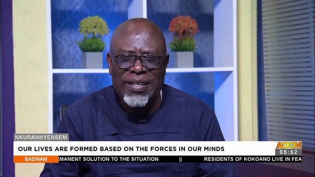Our Lives Are Formed Based On The Forces In Our Minds - Badwam Nkuranhyensem On Adom TV (6-9-22)