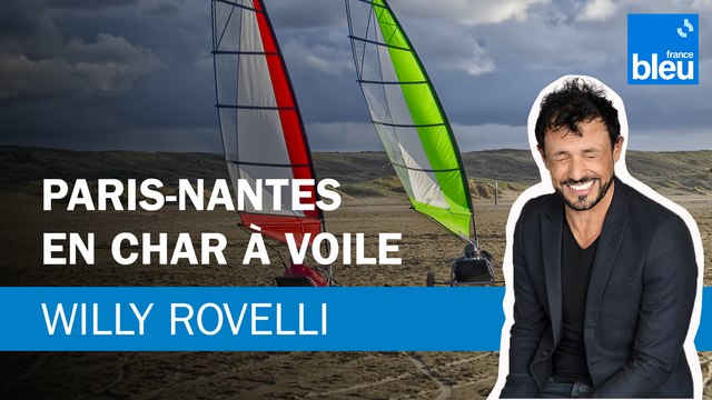 Paris-Nantes en char à voile - Le billet de Willy Rovelli