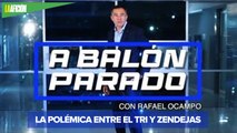 Zendejas condiciono su llamado a la selección mexicana | A balón parado con Rafael Ocampo