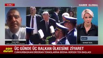 Erdoğan'dan 3 günde 3 Balkan ülkesine ziyaret! Haber Global G.Y.Y. Taha Dağlı izlenimlerini aktardı
