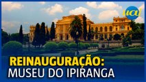 Museu do Ipiranga reabre nos 200 anos da Independência