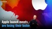 Apple Launch Events Are Losing Their Luster