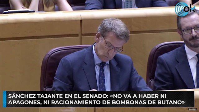 Sánchez tajante en el Senado: «No va a haber ni apagones, ni racionamiento de bombonas de butano»
