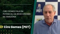 Ciro Gomes fala em potencial da bioeconomia na Amazônia