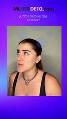 7.- ¿Cómo Demuestras Tu Amor