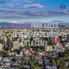 5 cosas que puedes hacer el 16 de Septiembre - Mujer de 10