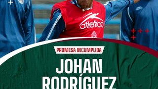 Johan Rodríguez - #PromesaIncumplida -  #futboltotal