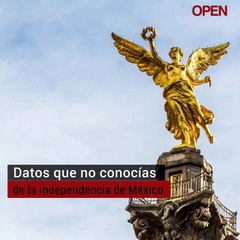 Curiosidades de la Independencia de Mexico REVISTA OPEN