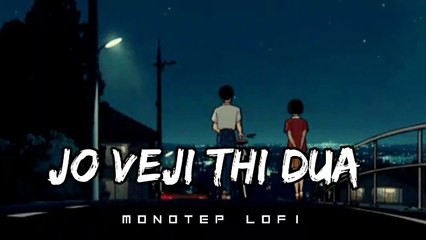 Jo Bheji Thi Dua | MonoTep LoFi | LoFi Mix