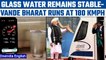 Vande Bharat train's 'glass filled with water'  test at 180 kmph, Watch Viral Video | Oneindia News