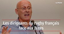 Les dirigeants du rugby français face aux juges
