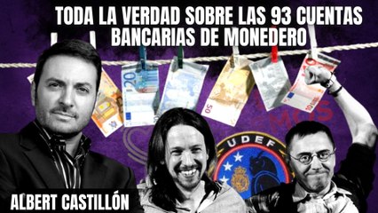 Monedero contra las cuerdas: Albert Castillón desvela la verdad sobre las 93 cuentas bancarias del podemita