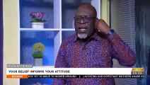 Your Belief Informs Your Attitude - Badwam Nkuranhyensem On Adom TV (7-9-22)