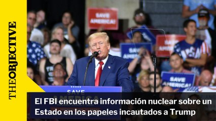 El FBI encuentra información nuclear sobre un Estado en los papeles incautados a Trump
