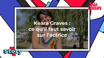 Keara Graves : ce qu'il faut savoir sur l'actrice