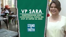 VP Sara — dinepensahan ang confidential funds ng OVP at DepEd sa 2023 | Stand For Truth