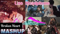 Breaking Heart Mashup 3d Songs | Broken Heart Mashup Songs