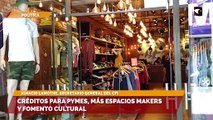Créditos para pymes, más espacios makers y fomento cultural