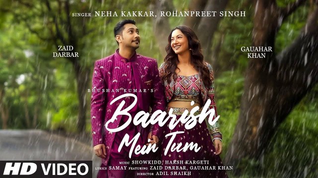 Baarish Mein Tum | Neha Kakkar, Rohanpreet: Gauahar K, Zaid D | Showkidd, Harsh, Samay | Dilsen Kumar , baarish mein tum neha kakkar, baarish mein tum song, latest hindi songs, latest punjabi song, Bollywood, Bollywood songs, hindi songs 2022, Baarish Me