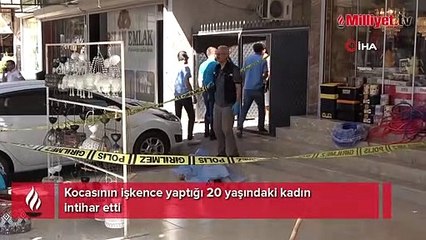 Kocasının işkence yaptığı 20 yaşındaki kadın intihar etti