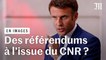 Emmanuel Macron n'exclut pas que le Conseil national de la refondation « débouche sur des référendums »