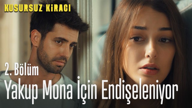 Yakup, Mona için endişeleniyor - Kusursuz Kiracı 2. Bölüm