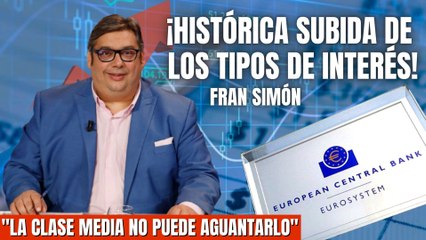 ¡Catástrofe económica! Fran Simón avisa de la subida histórica de los tipos de interés