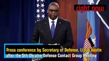 LIVE - Lloyd Austin holds a press conference after the 5th meeting of the Ukrainian Defense Contact Group.