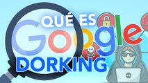 Qué es Google Dorking