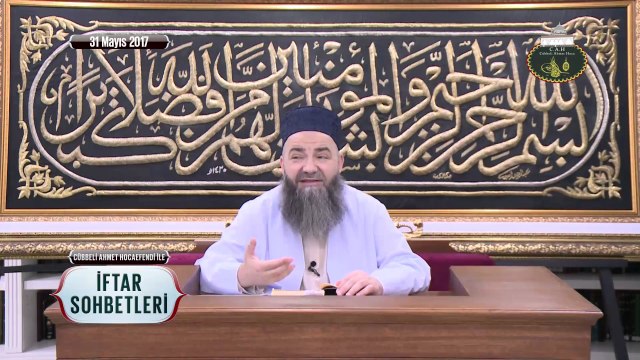 Cübbeli Ahmet Hoca Efendi ile İftar Sohbetleri 31 Mayıs 2017