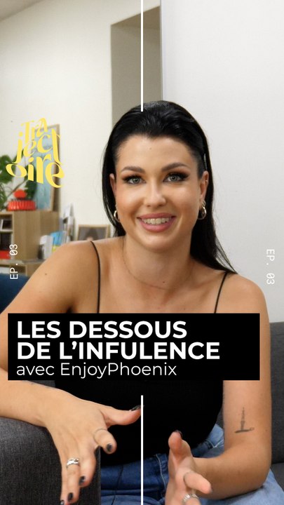 Trajectoire - Les dessous de l'influence avec EnjoyPhoenix