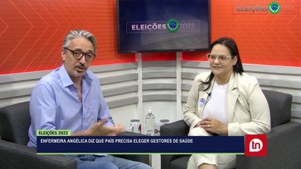 Enfermeira Angélica diz que país precisa eleger gestores de saúde