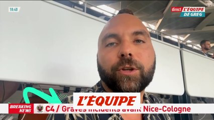 Graves incidents avant Nice-Cologne - Foot - C4