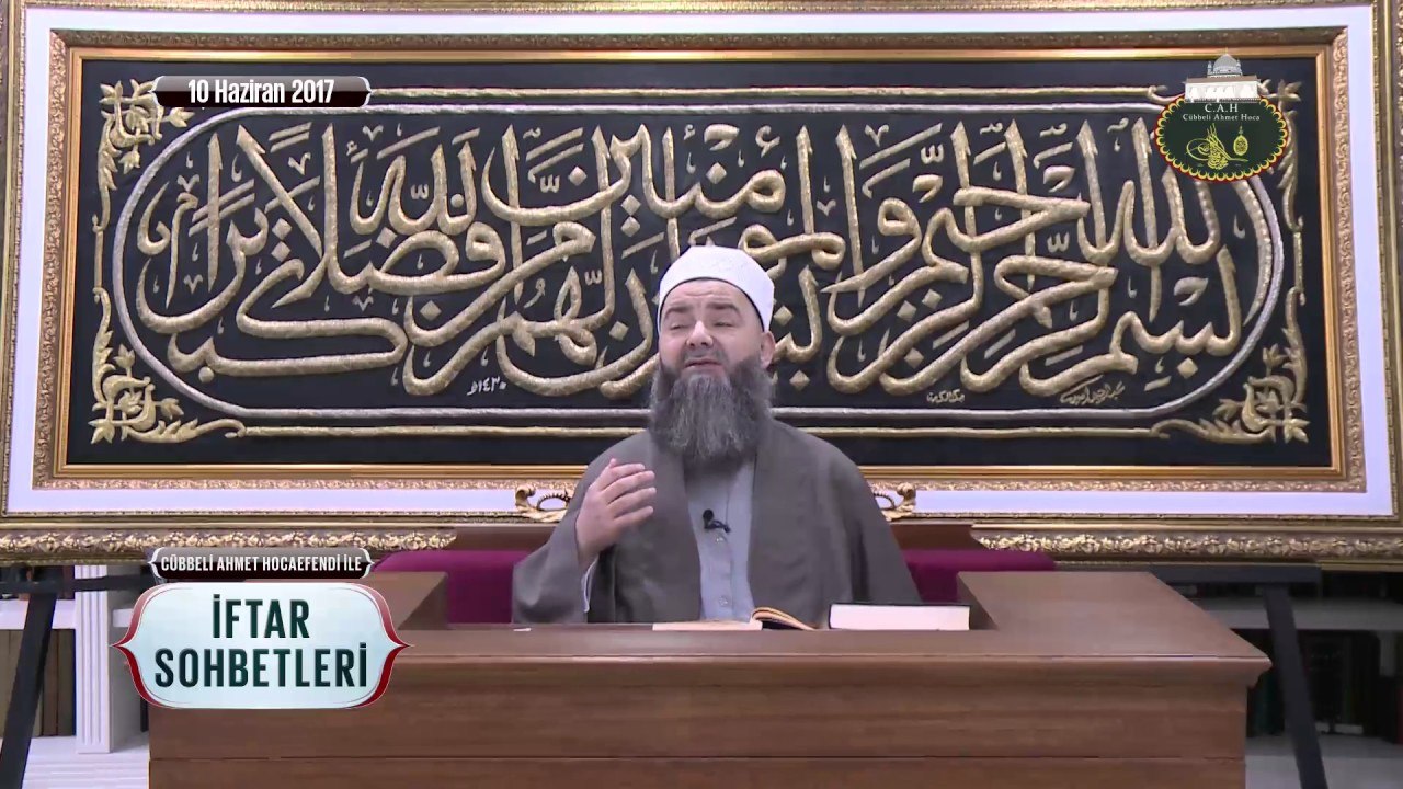 Cübbeli Ahmet Hoca Efendi ile İftar Sohbetleri 10 Haziran 2017