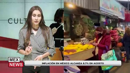 INFLACIÓN EN MÉXICO ALCANZA 8.7% EN AGOSTO