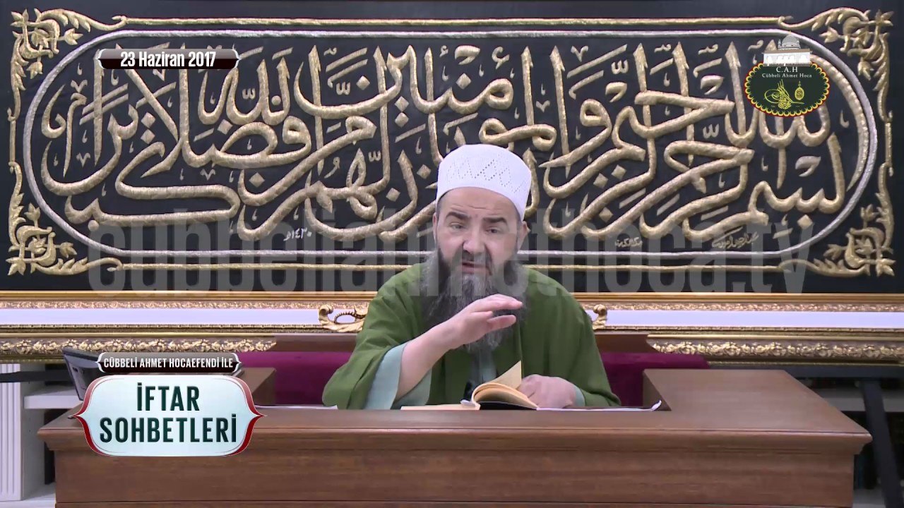 Cübbeli Ahmet Hoca Efendi ile İftar Sohbetleri 23 Haziran 2017