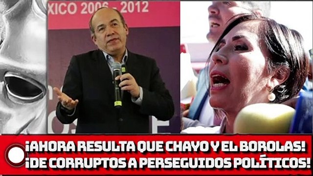 ¡Ahora resulta que CHAYO y el BOROLAS! ¡De corruptos a perseguidos políticos!