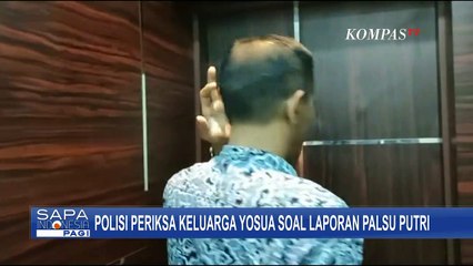 Polisi Periksa 4 Orang Keluarga Yosua Soal Laporan Palsu Istri Ferdy Sambo